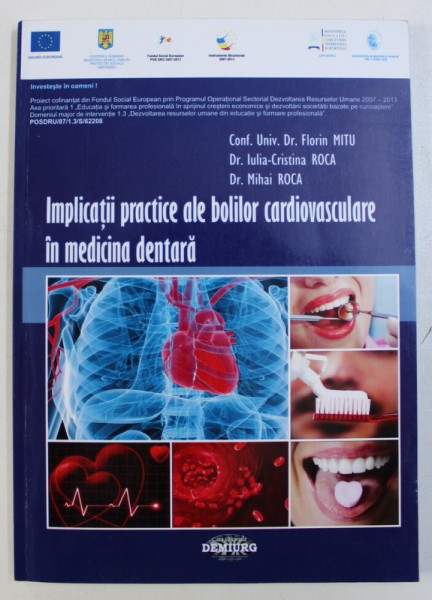 IMPLICATII PRACTICE ALE BOLILOR CARDIOVASCULARE IN MEDICNA DENTARA de FLORIN MITU ...MIHAI ROCA , 2013