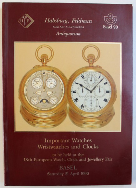 IMPORTANT  WATCHES , WRISTWATCHES AND CLOCKS TO BE HELD AT THE 18 th EUROPEAN WATCH , CLOCK AND JEWELLERY FAIR , BASEL, SATURDAY 21 APRIL , 1990