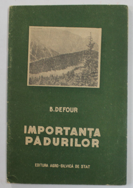IMPORTANTA PADURILOR de B. DEFOUR , 1956