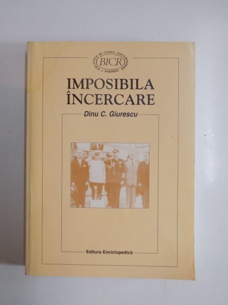 IMPOSIBILA INCERCARE de DINU C. GIURESCU, 1999