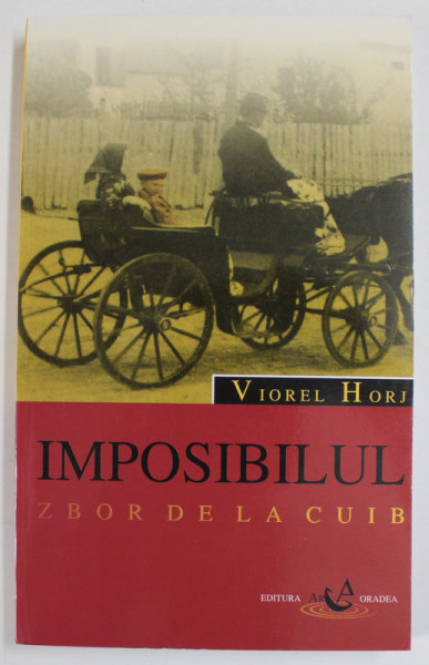 IMPOSIBILUL ZBOR DE LA CUIB de VIOREL HORJ , 2004