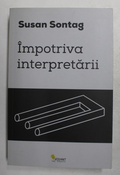 IMPOTRIVA INTERPRETARII de SUSAN SONTAG , 2016