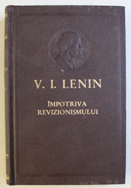 IMPOTRIVA REVIZIONISMULUI de V. I. LENIN , 1958
