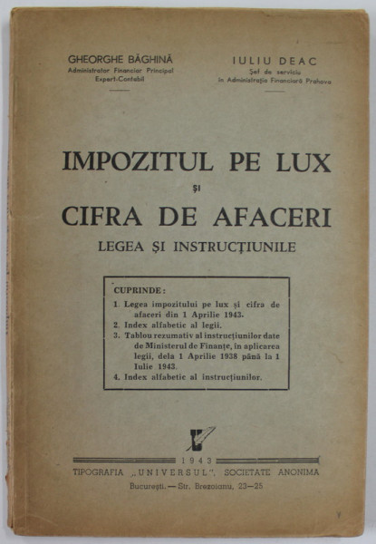 IMPOZITUL PE LUX SI CIFRA DE AFACERI , LEGEA SI INSTRUCTIUNILE de GHEORGHE BAGHINA si  IULIU DEAC , 1943