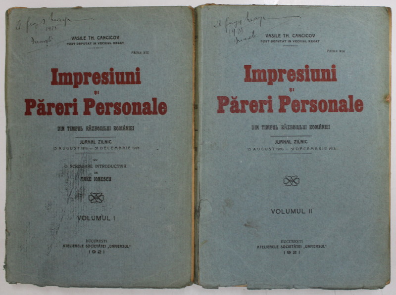 IMPRESIUNI SI PARERI PERSONALE DIN TIMPUL RAZBOIULUI ROMANIEI de VASILE TH. CANCICOV, VOL I-II  1921