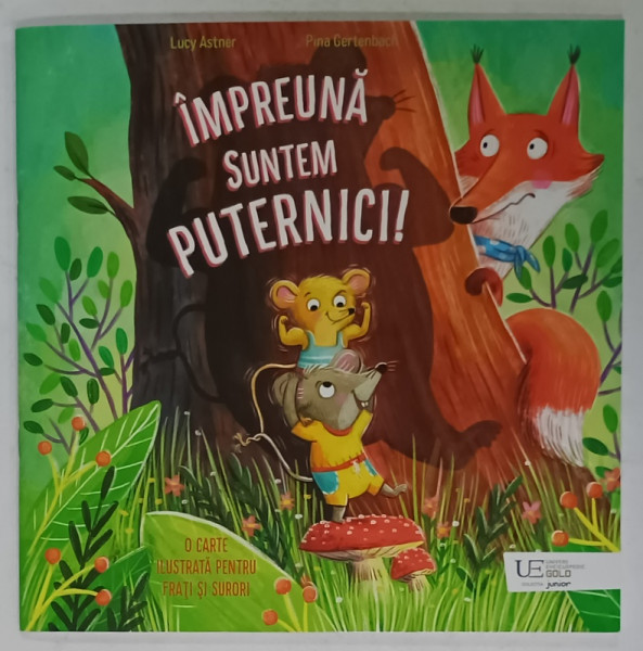 IMPREUNA SUNTEM PUTERNICI ! de LUCY ASTNER , ilustratii de PINA GERTENBACH , 2024