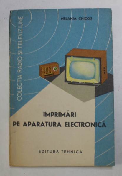 IMPRIMARI PE APARATURA ELECTRONICA de MELANIA CHICOS , 1964