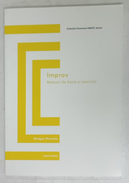 IMPROV , NOTIUNI DE BAZA SI EXERCITII de DRAGOS MUSCALU , 2019