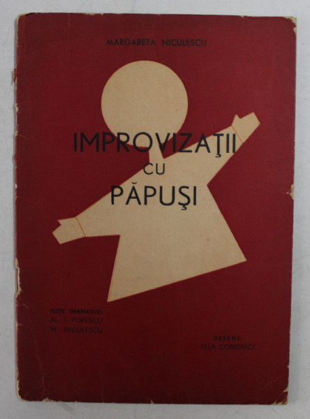 IMPROVIZATII CU PAPUSI de MARGARETA NICULESCU , ilustratii de EILA CONOVICI , ANII '60