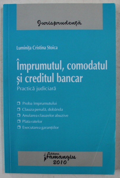 IMPRUMUTUL , COMODATUL SI CREDITUL BANCAR - PRACTICA JUDICIARA de LUMINITA CRISTINA STOICA , 2010