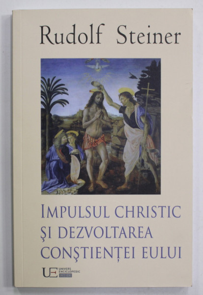 IMPULSUL CHRISTIC SI DEZVOLTAREA CONSTIENTEI EULUI de RUDOLF STEINER , 2022