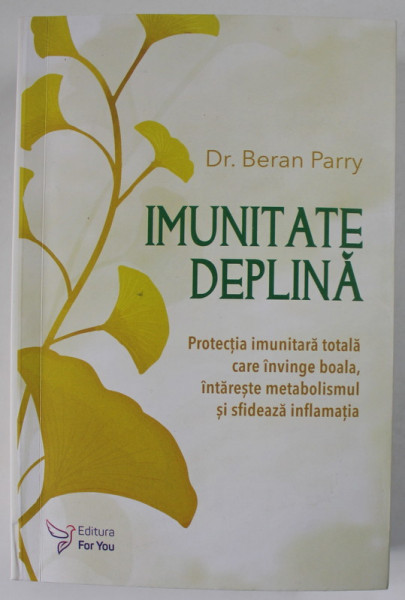IMUNITATE DEPLINA de Dr. BERAN  PARRY , PROTECTIA IMUNITARA TOTALA CARE INVINGE BOALA ...SFIDEAZA INFAMATIA , 2022