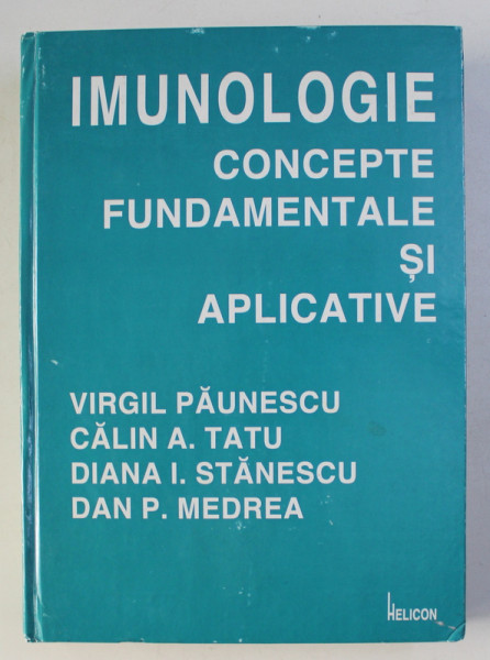 IMUNOLOGIE - CONCEPTE FUNDAMENTALE SI APLICATIVE de VIRGIL PAUNESCU ...DAN P. MEDREA , 1996