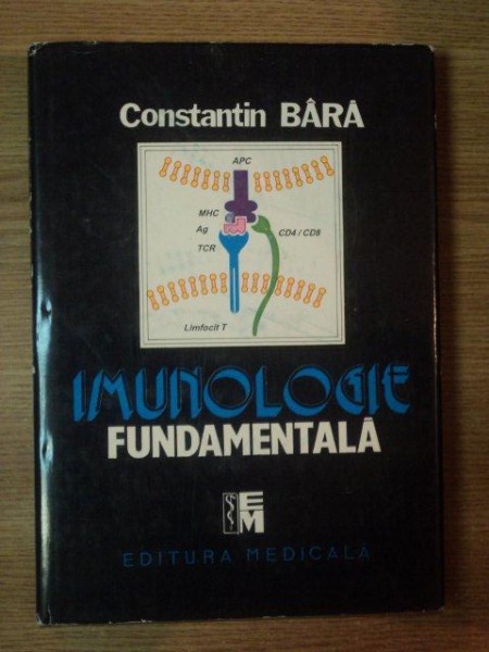 IMUNOLOGIE FUNDAMENTALA . BIOLOGIA RASPUNSULUI IMUN de CONSTANTIN BARA , 1996