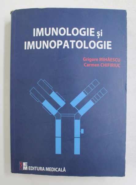 IMUNOLOGIE SI IMUNOPATOLOGIE de GRIGORE MIHAESCU si CARMEN CHIFIRIUC , 2015