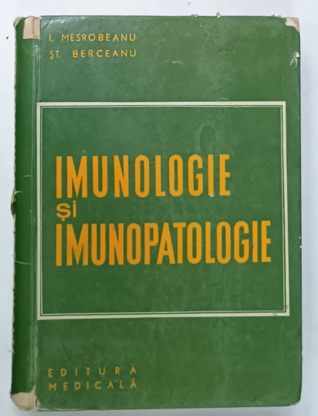 IMUNOLOGIE SI IMUNOPATOLOGIE de I. MESROBEANU si ST. BERCEANU , 1968 , COTOR CU DEFECTE , PREZINTA URME DE UZURA