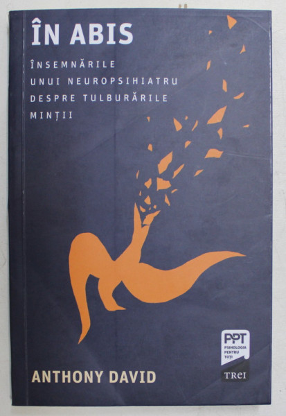 IN ABIS , INSEMNARILE UNUI NEUROPSIHIATRU DESPRE TULBURARILE MINTII de ANTHONY DAVID , 2020