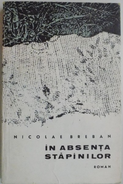 IN ABSENTA STAPANILOR de NICOLAE BREBAN , 1966