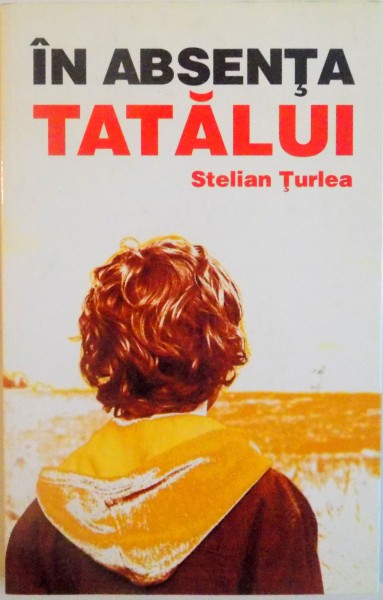 IN ABSENTA TATALUI de STELIAN TURLEA, 2009