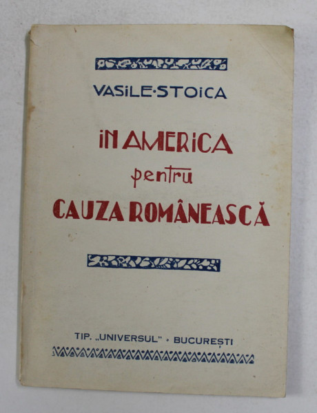 IN AMERICA PENTRU CAUZA ROMANEASCA de VASILE STOICA , 1926
