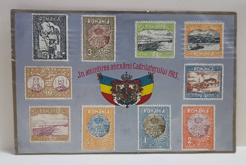 IN AMINTIREA ANEXARII CADRILATERULUI 1913 - PE FATA ARE O SERIE 10 TIMBRE OMAGIALE DE DIFERITE VALORI SI STEMA REGALA ,   CARTE POSTALA ILUSTRATA , POLICROMA, CIRCULATA , DATATA 1915
