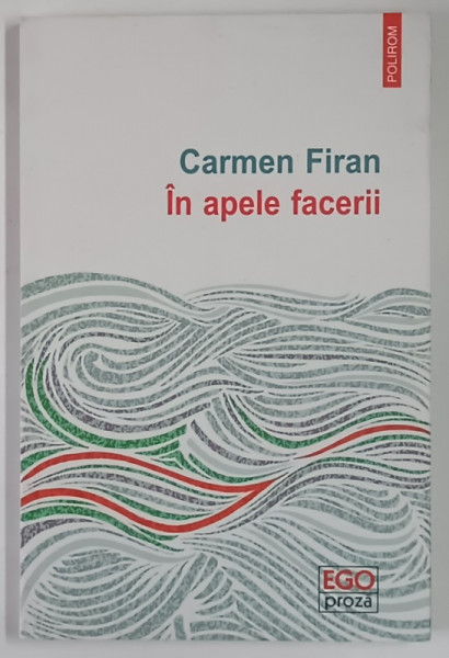 IN APELE FACERII , roman de CARMEN FIRAN , 2019