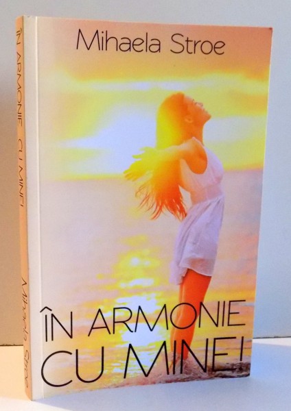 IN ARMONIE CU MINE! de MIHAELA STROE , 2015