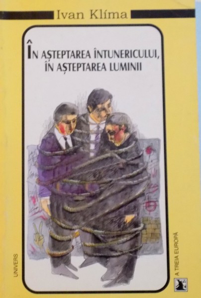 IN ASTEPTAREA INTUNERICULUI, IN ASTEPTAREA LUMINII de IVAN KLIMA, 1999
