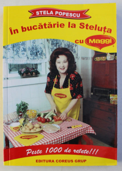 IN BUCATARIE LA STELUTA - CARTE DE BUCATE de STELA POPESCU , 2002 , DEDICATIE*