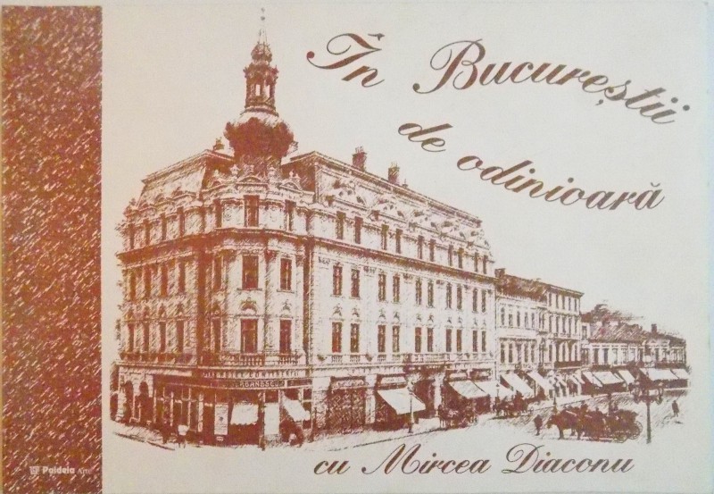 IN BUCURESTII DE ODINIOARA CU MIRCEA DIACONU , 1998 * MICI DEFECTE LA CATEVA FILE