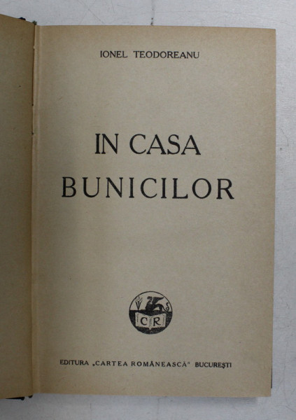 IN CASA BUNICILOR de IONEL TEODOREANU , 1938 , EDITIA I*