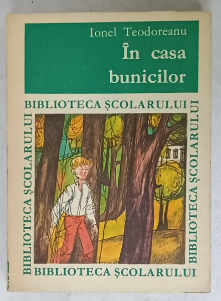 IN CASA BUNICILOR de IONEL TEODOREANU , 1968