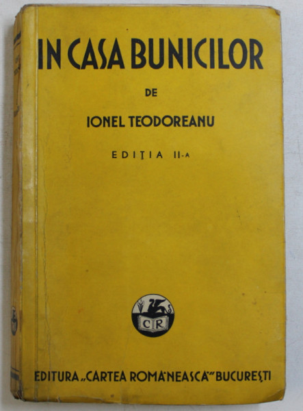 IN CASA BUNICILOR de IONEL TEODOREANU , EDITIA A - II - A , 1938