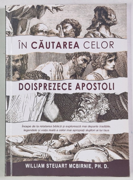 IN CAUTAREA CELOR DOISPREZECE APOSTOLI de WILLIAM STEUART MCBIRNE , 2012 *INTENS SUBLINIATA , INSEMNARI CU CREIONUL SI EVIDENTIATORUL