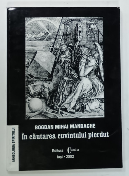 IN CAUTAREA CUVANTULUI PIERDUT  de BOGAN MIHAI MANDACHE , 2002