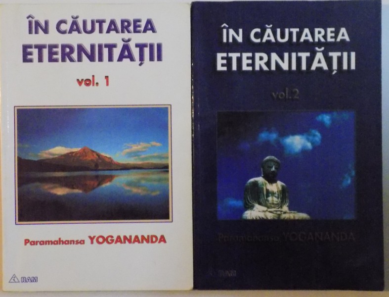 IN CAUTAREA ETERNITATII , VOL I - II  de PARAMAHANSA YOGANANDA , 2000