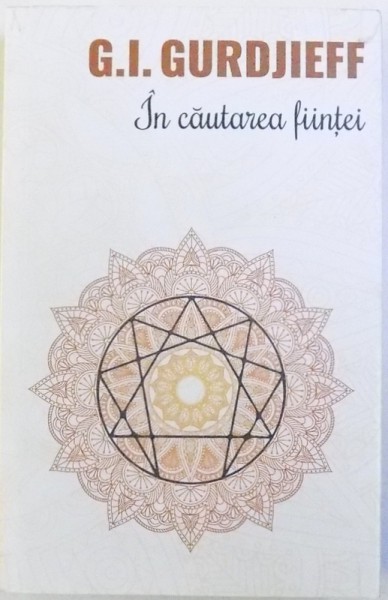 IN CAUTAREA FIINTEI  - A PATRA CALE CATRE CONSTIENTA de G. I. GURDJIEFF , 2016