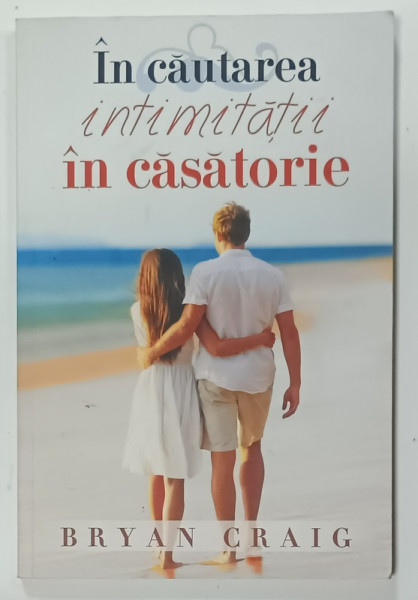 IN CAUTAREA INTIMITATII IN CASATORIE de BRYAN CRAIG , PREZINTA SUBLINIERI , 2015