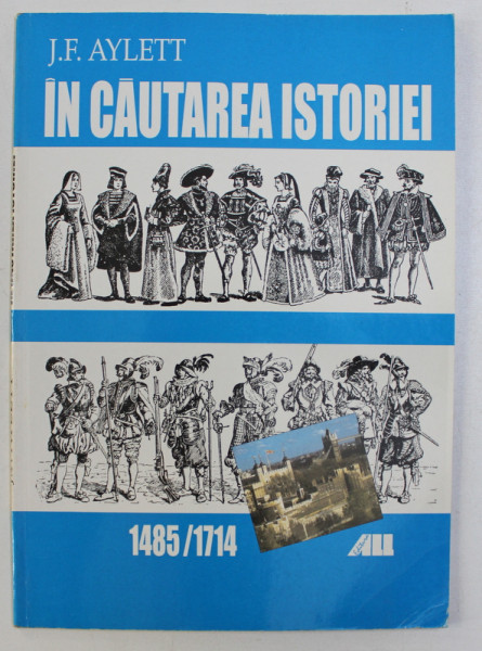 IN CAUTAREA ISTORIEI 1485-1714 de J. F. AYLETT , 2000