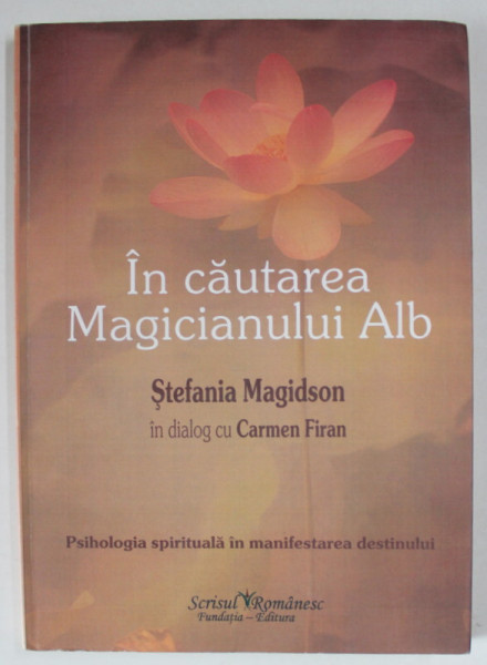 IN CAUTAREA MAGICIANULUI ALB de STEFANIA MAGIDSON in dialog cu CARMEN FIRAN , 2012