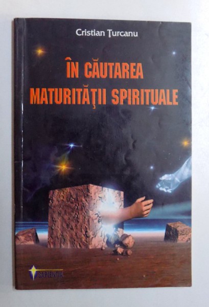 IN CAUTAREA MATURITATII SPIRITUALE de CRISTIAN TURCANU , 2001