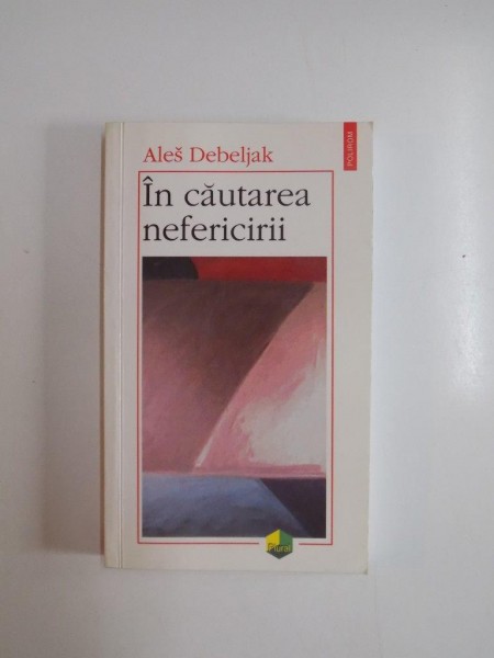 IN CAUTAREA NEFERICIRII de ALES DEBELJAK , 2003 *PREZINTA MICI INSEMNE CU PIXUL ALBASTRU