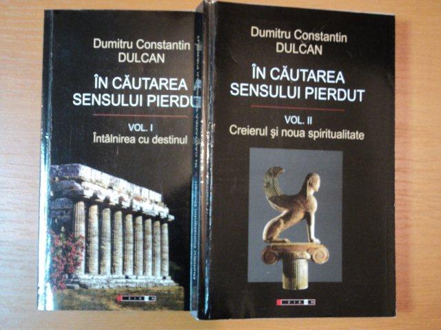 IN CAUTAREA SENSULUI PIERDUT- DUMITRU CONSTANTIN DULCAN- VOL.I-II