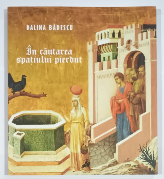 IN CAUTAREA SPATIULUI PIERDUT de DALINA BADESCU , 2024 , DEDICATIE *