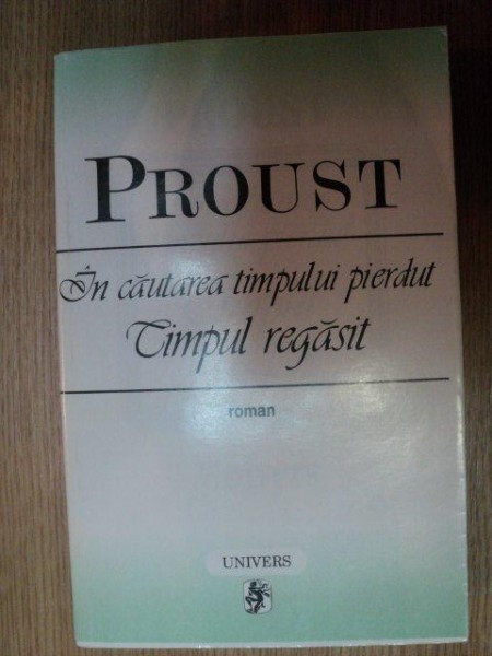 IN CAUTAREA TIMPULUI PIERDUT . TIMPUL REGASIT de PROUST , 2003