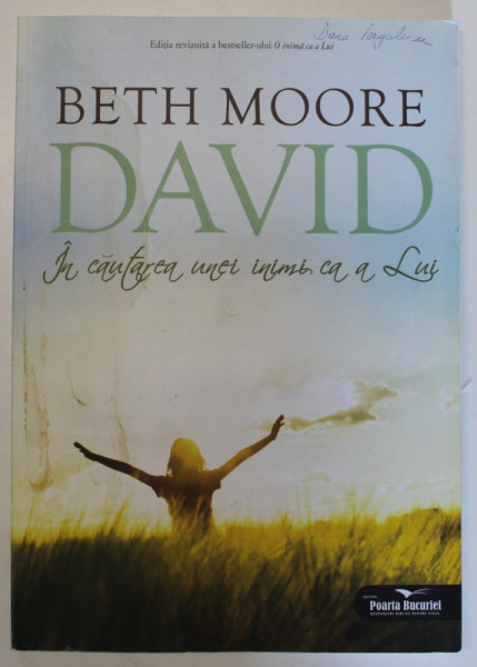 IN CAUTAREA UNEI INIMI CA A LUI de BETH MOORE DAVID , 2015