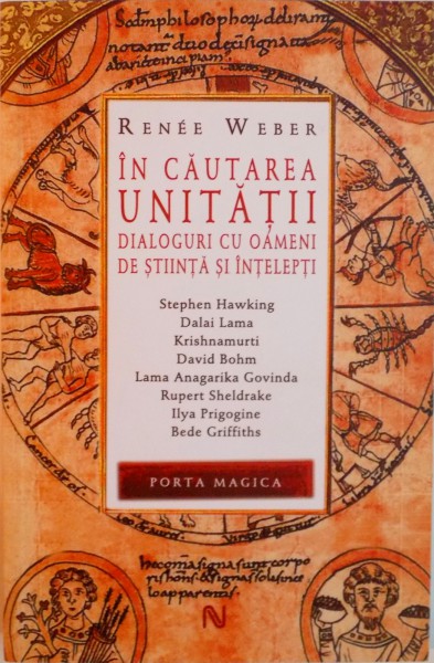 IN CAUTAREA UNITATII, DIALOGURI CU OAMENI DE STIINTA SI INTELEPTI de RENEE WEBER, 2015