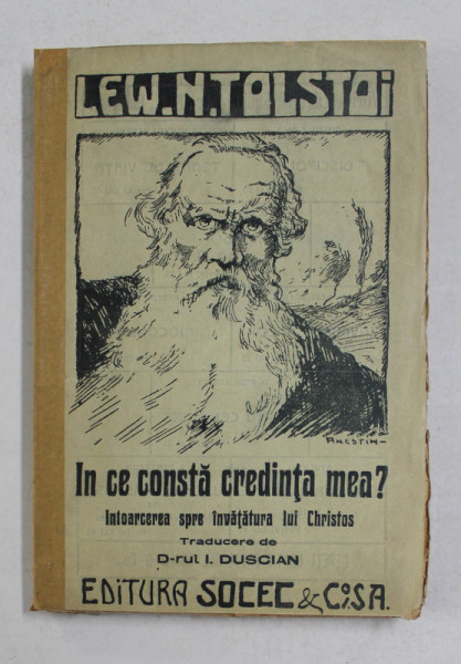 IN CE CONSTA CREDINTA MEA?. INTOARCEREA SPRE INVATATURA LUI CHRISTOS de LEW  NICOLAEVICI TOLSTOI  1924
