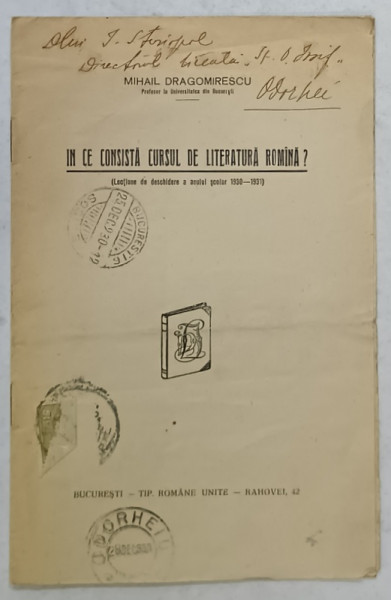 IN CE CONSTA CURSUL DE LITERATURA ROMANA ? de MIHAIL DRAGOMIRESCU . LECTIUNE DE DESCHIDERE A ANULUI SCOLAR  1930 -1931