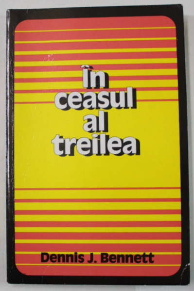 IN CEASUL AL TREILEA de DENNIS J. BENNETT , ANII '90